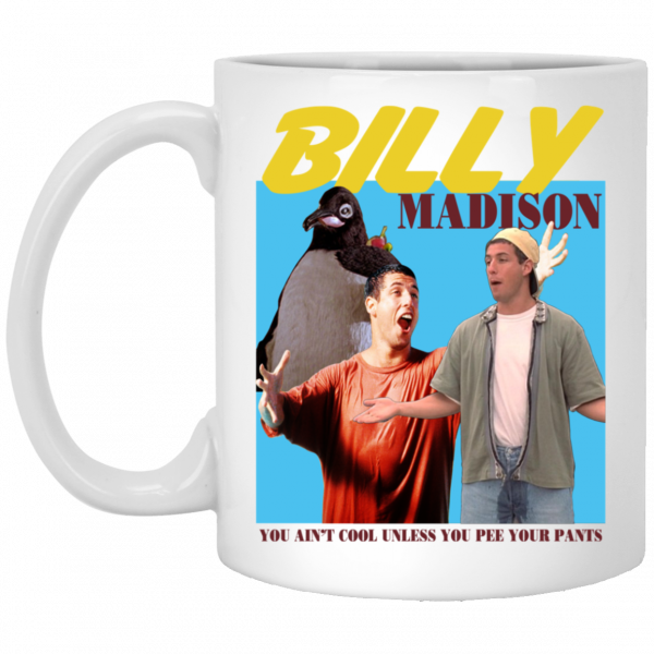 Billy Madison “You Ain’t Cool, Unless You Pee Your Pants” Mug
